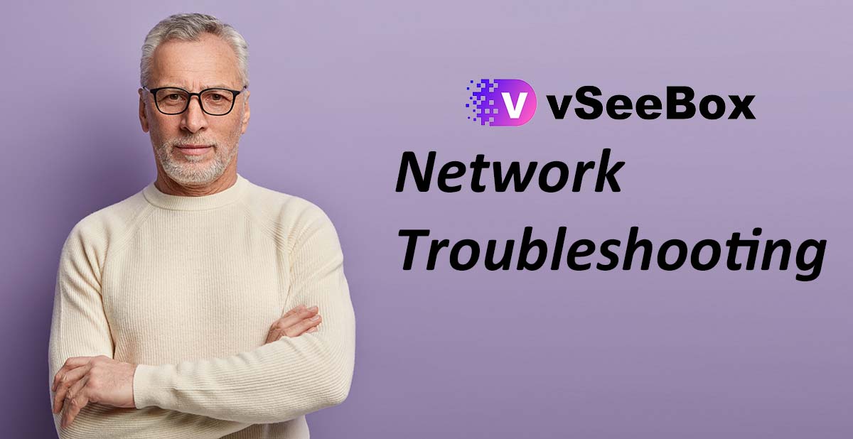 Network Troubleshooting for vSeeBox V1 Pro