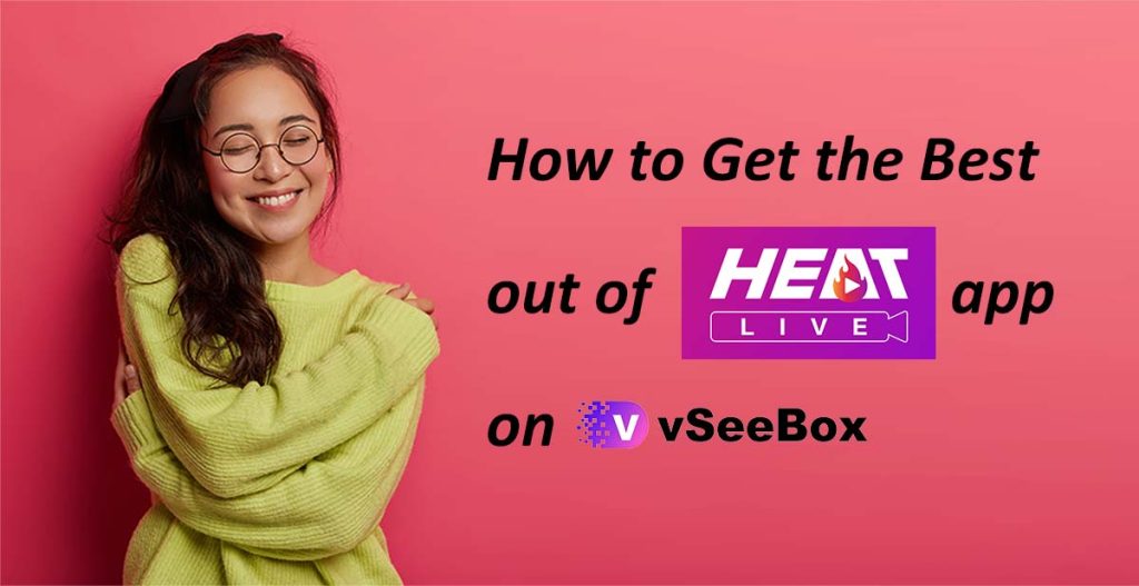 how to get the best out of Heat Live app on vSeeBox